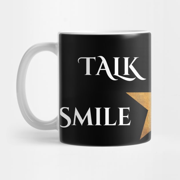 "Talk Less Smile More" Musical Theatre Print by DungeonDesigns